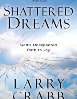 9780307459503 Shattered Dreams : Gods Unexpected Path To Joy