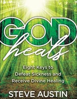 9780800762803 God Heals : Eight Keys To Defeat Sickness And Receive Divine Healing