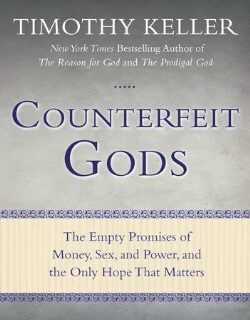 9781594485497 Counterfeit Gods : The Empty Promises Of Money Sex And Power And The Only H