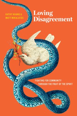 9781641586153 Loving Disagreement : Fighting For Community Through The Fruit Of The Spiri