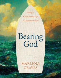 9781641586238 Bearing God : Living A Christ-Formed Life In Uncharted Waters