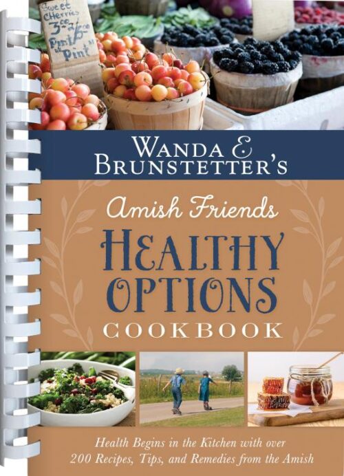 9781643529257 Wanda E Brunstetters Amish Friends Healthy Options Cookbook