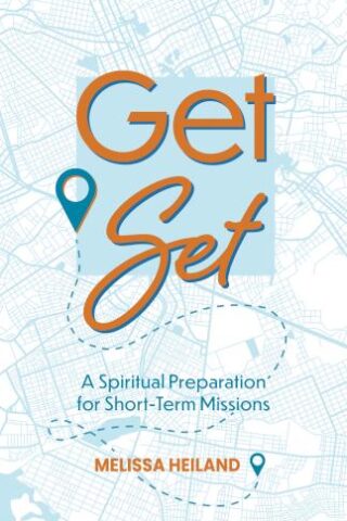 9781683073598 Get Set : A Spiritual Preparation For Short-Term Missions