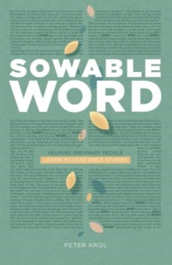 9781949253306 Sowable Word : Helping Ordinary People Learn To Lead Bible Studies