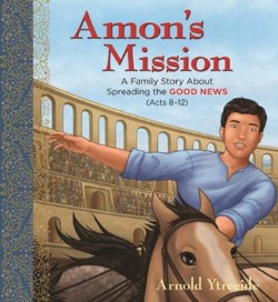 9780825448737 Amons Mission : A Family Story About Spreading The Good News