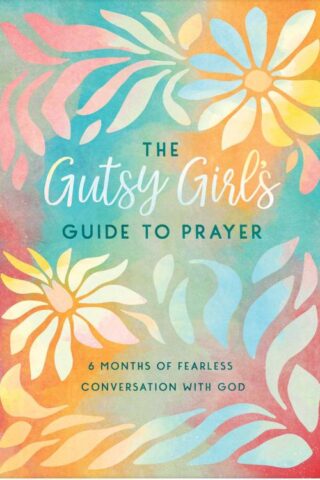 9781636099309 Gutsy Girls Guide To Prayer