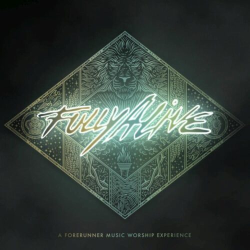 845121019339 Fully Alive : A Forerunner Music Worship Experience