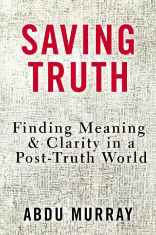 9780310562047 Saving Truth : Finding Meaning And Clarity In A Post Truth World