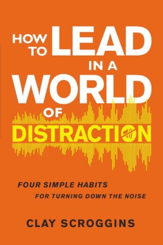 9780310598695 How To Lead In A World Of Distraction