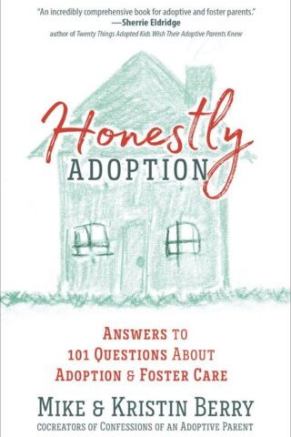 9780736976794 Honestly Adoption : Answers To 101 Questions About Adoption And Foster Care