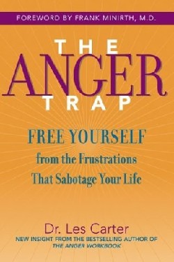 9780787968809 Anger Trap : Free Yourself From The Frustations That Sabotage Your Life