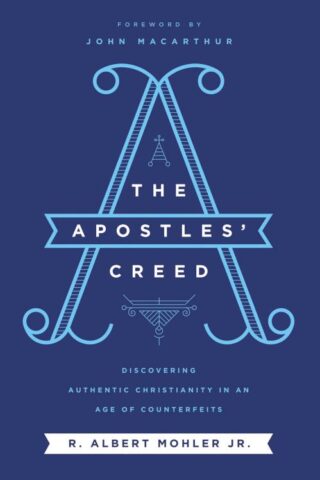 9781400214808 Apostles Creed : Discovering Authentic Christianity In An Age Of Counterfei