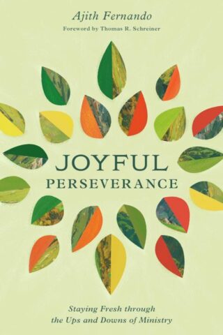 9781433593765 Joyful Perseverance : Staying Fresh Through The Ups And Downs Of Ministry