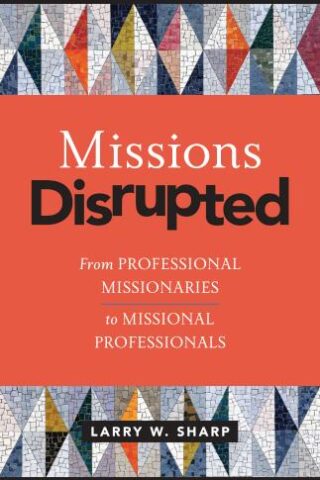 9781496471598 Missions Disrupted : From Professional Missionaries To Missional Profession