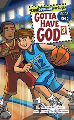 9781584110989 Gotta Have God 3 Cool Devotions For Boys Ages 10-12 Volume 3