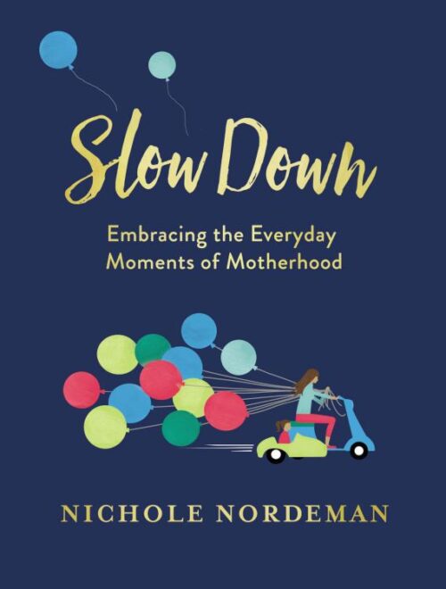 9780718099015 Slow Down : Embracing The Everyday Moments Of Motherhood