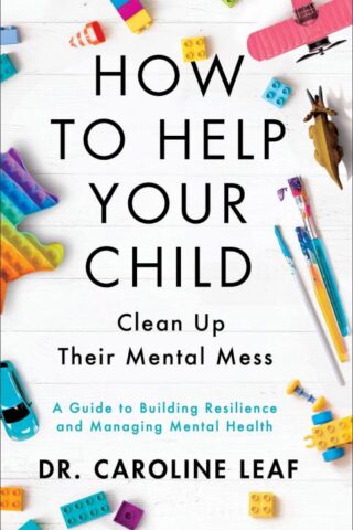 9780801093418 How To Help Your Child Clean Up Their Mental Mess