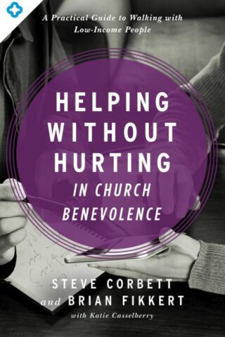 9780802413390 Helping Without Hurting In Church Benevolence