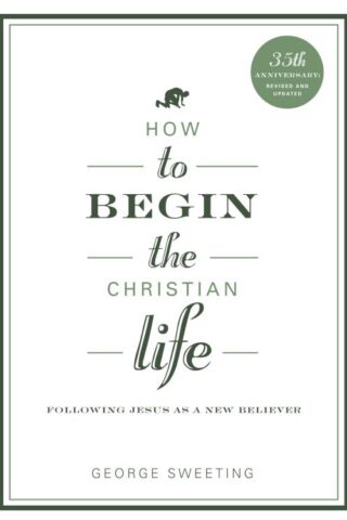 9780802435828 How To Begin The Christian Life (Anniversary)