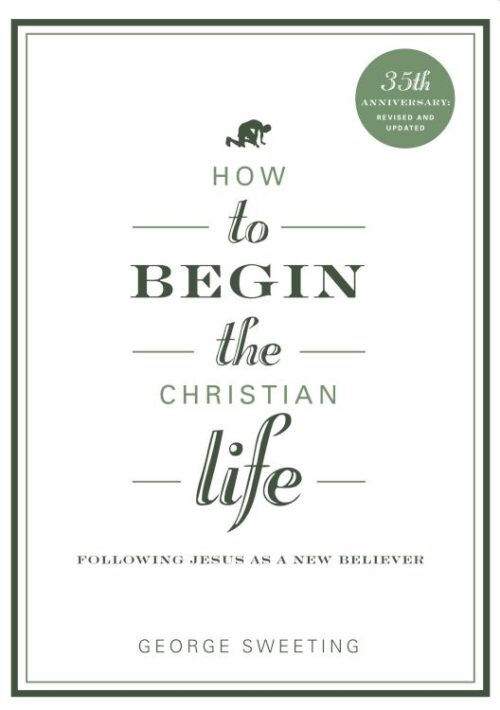 9780802435828 How To Begin The Christian Life (Anniversary)