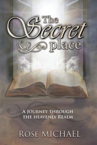 9781634432559 Secret Place : A Journey Through The Heavenly Realm