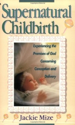 9780892747566 Supernatural Childbirth : Experiencing The Promises Of God Concerning Conce