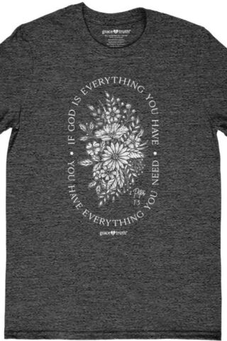 612978644607 Grace And Truth If God Is Everything (Medium T-Shirt)